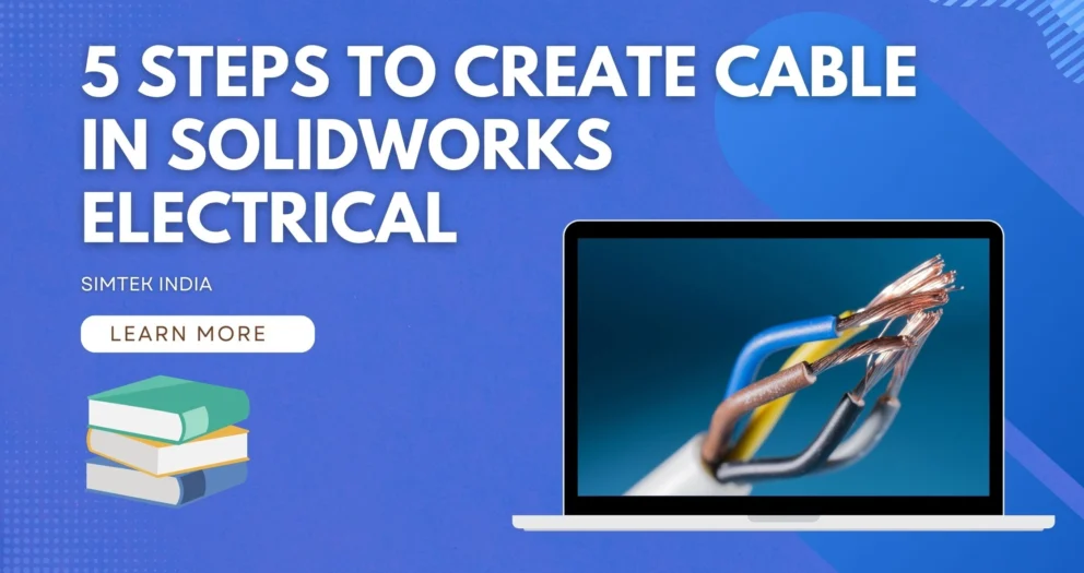 5 Steps to create cable in SOLIDWORKS ELECTRICAL